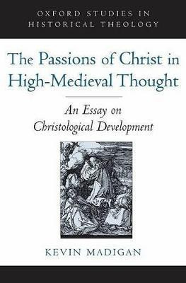 The Passions of Christ in High-Medieval Thought(English, Hardcover, Madigan Kevin)