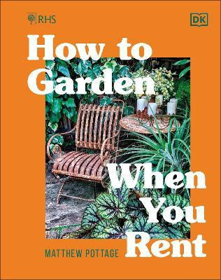 RHS How to Garden When You Rent(English, Hardcover, Pottage Matthew)