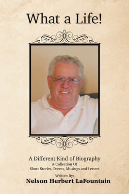 What a Life! a Different Kind of Biography(English, Hardcover, Herbert Lafountain Nelson)