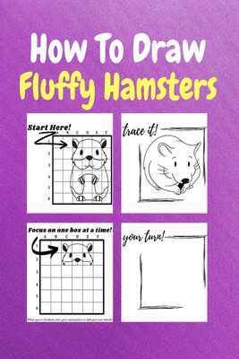 How To Draw Fluffy Hamsters  - A Step by Step Coloring and Activity Book for Kids to Learn to Draw Cute Hamsters(Paperback, Sor Miller)