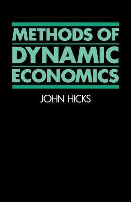 Methods of Dynamic Economics(English, Hardcover, R. Hicks J.)