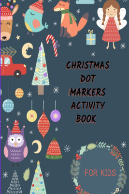 CHRISTMAS DOT MARKERS ACTIVITY BOOK FOR KIDS(Paperback, Maurice D Smith)