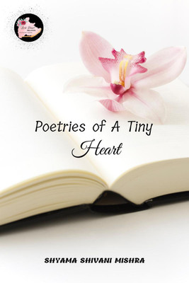 Poetries of A Tiny Heart(English, Paperback, The Lost Pearl Publication)