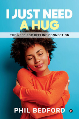 I Just Need a Hug(English, Paperback, Phil Bedford)
