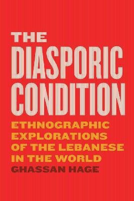 The Diasporic Condition(English, Hardcover, Hage Ghassan)