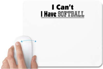 UDNAG White Mousepad 'Softball | i can't i have softball' for Computer / PC / Laptop [230 x 200 x 5mm] Non Slip Base Mousepad(White)