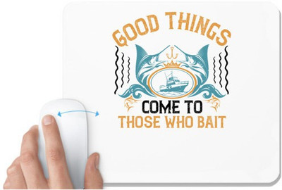 UDNAG White Mousepad 'Fishing | Good things come to those who bait,' for Computer / PC / Laptop [230 x 200 x 5mm] Mousepad(White)