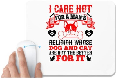 UDNAG White Mousepad 'Dog | I care not for a man’s religion whose dog and cat are not the better for it 2' for Computer / PC / Laptop [230 x 200 x 5mm] Mousepad(White)