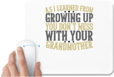 UDNAG White Mousepad 'Grand Mother | As I learned from growing up, you don’t mess with your grandmother' for Computer / PC / Laptop [230 x 200 x 5mm] Mousepad(White)