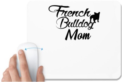 UDNAG White Mousepad 'Dog | french bulldog mom' for Computer / PC / Laptop [230 x 200 x 5mm] Mousepad(White)