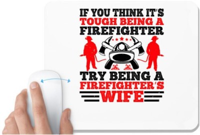 UDNAG White Mousepad 'Fireman | If you think it’s tough being a firefighter, try being a firefighter’s wife' for Computer / PC / Laptop [230 x 200 x 5mm] Mousepad(White)