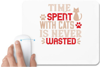 UDNAG White Mousepad 'Cat | time spend with cat is never wasted' for Computer / PC / Laptop [230 x 200 x 5mm] Non Slip Base Mousepad(White)
