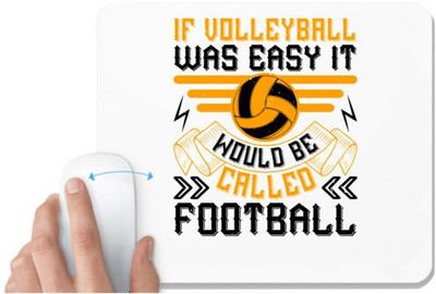 UDNAG White Mousepad 'Vollyball football | If volleyball was easy it would be called football' for Computer / PC / Laptop [230 x 200 x 5mm] Non Slip Base Mousepad(White)