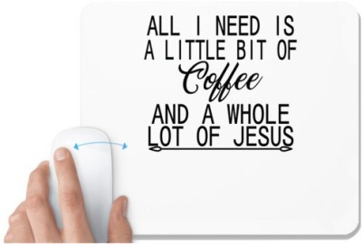UDNAG White Mousepad 'Coffee | all i need is a little bit of' for Computer / PC / Laptop [230 x 200 x 5mm] Mousepad(White)