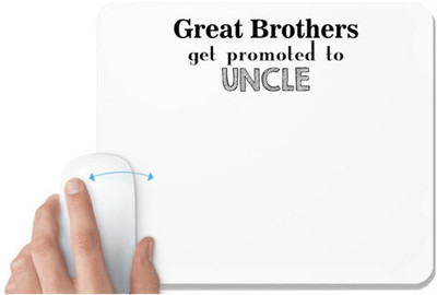 UDNAG White Mousepad 'Uncle, Brother | great brothers get promoted to uncle' for Computer / PC / Laptop [230 x 200 x 5mm] Non Slip Base Mousepad(White)