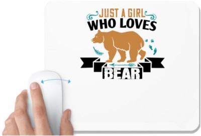 UDNAG White Mousepad 'Bear | just a girl who loves bear' for Computer / PC / Laptop [230 x 200 x 5mm] Mousepad(White)