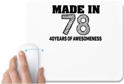 UDNAG White Mousepad 'Awesomeness | made in 78 40 years of awesomeness' for Computer / PC / Laptop [230 x 200 x 5mm] Mousepad(White)