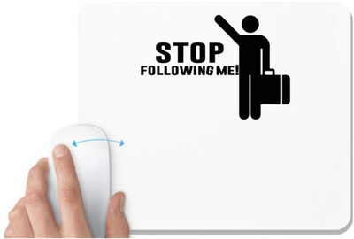 UDNAG White Mousepad '| stop following me!' for Computer / PC / Laptop [230 x 200 x 5mm] Mousepad(White)
