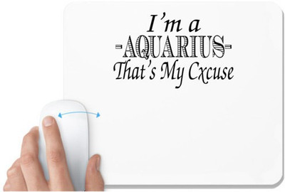 UDNAG White Mousepad 'Zodiac Sign | i'm a aquarius that's my excuse' for Computer / PC / Laptop [230 x 200 x 5mm] Mousepad(White)