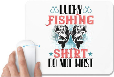UDNAG White Mousepad 'Fishing | LUCKY FISHING SHIRT DO NOT WAST' for Computer / PC / Laptop [230 x 200 x 5mm] Non Slip Base Mousepad(White)