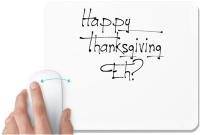 UDNAG White Mousepad '| happy thanksgiving eh' for Computer / PC / Laptop [230 x 200 x 5mm] Non Slip Base Mousepad(White)