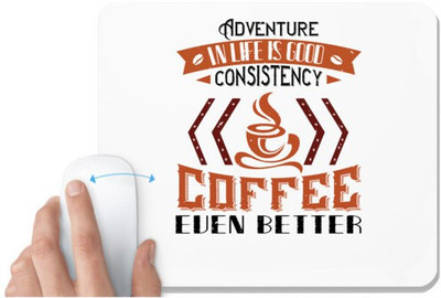 UDNAG White Mousepad 'Coffee | Adventure in life is good… consistency in Coffee even better' for Computer / PC / Laptop [230 x 200 x 5mm] Non Slip Base Mousepad(White)