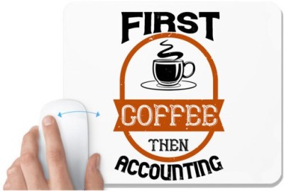 UDNAG White Mousepad 'Coffee | first coffee thenaccounting' for Computer / PC / Laptop [230 x 200 x 5mm] Mousepad(White)