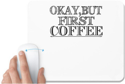 UDNAG White Mousepad 'Coffee | okay,but first coffee' for Computer / PC / Laptop [230 x 200 x 5mm] Non Slip Base Mousepad(White)