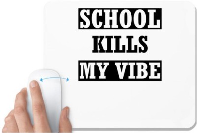 UDNAG White Mousepad 'School | school kills my vibe' for Computer / PC / Laptop [230 x 200 x 5mm] Mousepad(White)