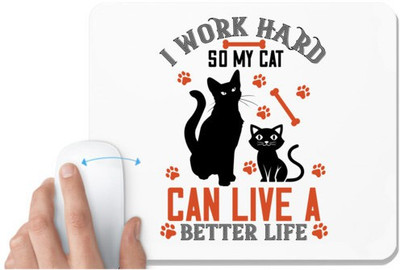 UDNAG White Mousepad 'Cat | i work hard so my cat can live a better life' for Computer / PC / Laptop [230 x 200 x 5mm] Non Slip Base Mousepad(White)
