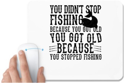 UDNAG White Mousepad 'Fishing | You Didn't Stop' for Computer / PC / Laptop [230 x 200 x 5mm] Mousepad(White)