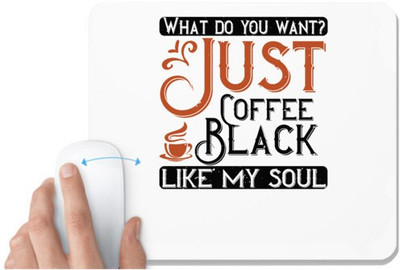 UDNAG White Mousepad 'Coffee | What do you want… Just Coffee. Black – like my soul' for Computer / PC / Laptop [230 x 200 x 5mm] Mousepad(White)