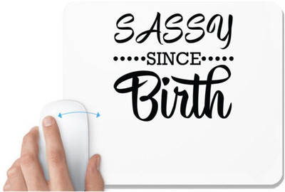 UDNAG White Mousepad 'Sassy | SASSY SINCE BIRTH' for Computer / PC / Laptop [230 x 200 x 5mm] Non Slip Base Mousepad(White)