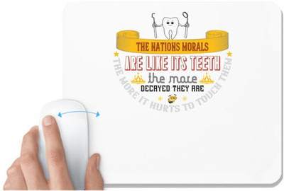 UDNAG White Mousepad 'Dentist | The nations morals are like its teeth' for Computer / PC / Laptop [230 x 200 x 5mm] Mousepad(White)