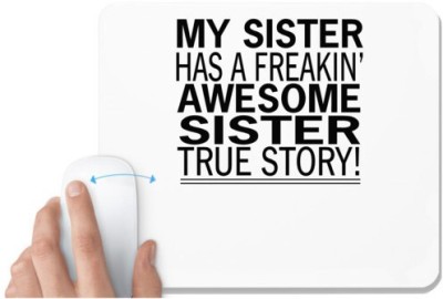 UDNAG White Mousepad 'Sister | my sister has a freakin'' for Computer / PC / Laptop [230 x 200 x 5mm] Mousepad(White)