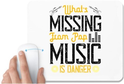 UDNAG White Mousepad 'Music | What's missing from pop music is danger' for Computer / PC / Laptop [230 x 200 x 5mm] Mousepad(White)