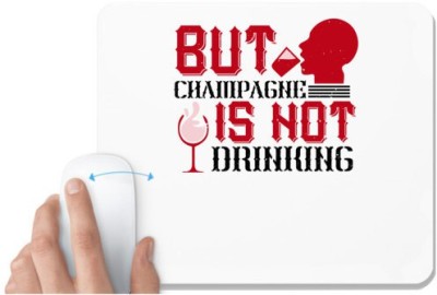 UDNAG White Mousepad 'Champagne, Drinking | But Champagne is not drinking' for Computer / PC / Laptop [230 x 200 x 5mm] Mousepad(White)