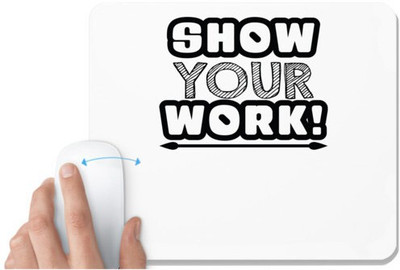UDNAG White Mousepad 'Hardwork | show your work' for Computer / PC / Laptop [230 x 200 x 5mm] Non Slip Base Mousepad(White)