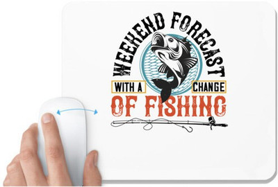 UDNAG White Mousepad 'Fishing | WITH ACHANGEWEEKEND FORECASTOF FISHING' for Computer / PC / Laptop [230 x 200 x 5mm] Non Slip Base Mousepad(White)