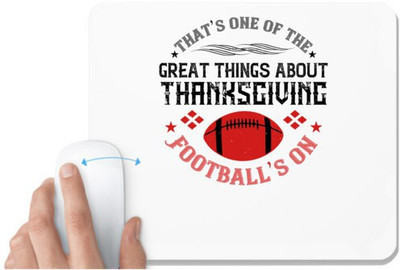UDNAG White Mousepad 'Football | That’s one of the great things about Thanksgiving Football’s on' for Computer / PC / Laptop [230 x 200 x 5mm] Non Slip Base Mousepad(White)