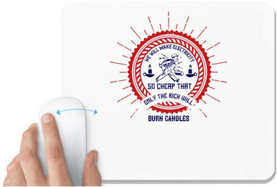 UDNAG White Mousepad 'Electrician | We will make electricity so cheap that only the rich will burn candles' for Computer / PC / Laptop [230 x 200 x 5mm] Non Slip Base Mousepad(White)