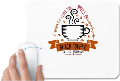 UDNAG White Mousepad 'Coffee | i love the smell of black coffee in the morning' for Computer / PC / Laptop [230 x 200 x 5mm] Mousepad(White)