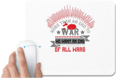 UDNAG White Mousepad 'War | More than an end to war, we want an end to the beginnings of all wars' for Computer / PC / Laptop [230 x 200 x 5mm] Non Slip Base Mousepad(White)