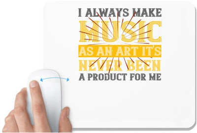 UDNAG White Mousepad 'Music | I always make music as an art it's never been a product for me' for Computer / PC / Laptop [230 x 200 x 5mm] Mousepad(White)