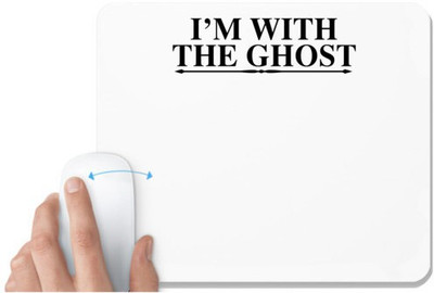 UDNAG White Mousepad 'ghost | i'm with the ghost' for Computer / PC / Laptop [230 x 200 x 5mm] Non Slip Base Mousepad(White)