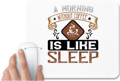 UDNAG White Mousepad 'Coffee | A morning without coffee is like sleep' for Computer / PC / Laptop [230 x 200 x 5mm] Non Slip Base Mousepad(White)