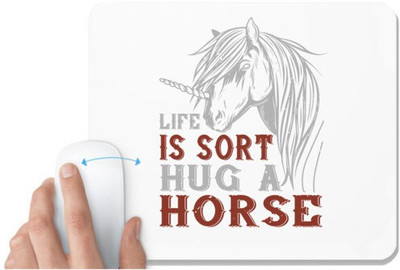 UDNAG White Mousepad 'Horse | life is sort hug a horse' for Computer / PC / Laptop [230 x 200 x 5mm] Mousepad(White)
