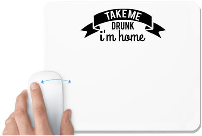 UDNAG White Mousepad 'Drunk | take me drunk i'm home' for Computer / PC / Laptop [230 x 200 x 5mm] Non Slip Base Mousepad(White)
