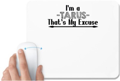 UDNAG White Mousepad 'Zodiac Sign Tarus | i'm a -tarus- that's my excuse' for Computer / PC / Laptop [230 x 200 x 5mm] Mousepad(White)