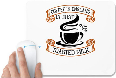 UDNAG White Mousepad 'Coffee | Coffee in England is just toasted milk' for Computer / PC / Laptop [230 x 200 x 5mm] Non Slip Base Mousepad(White)